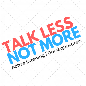 Talk-Less-Not-More